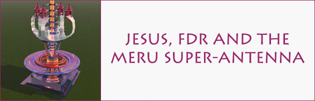 Jesus, FDR and the Meru Super-Antenna